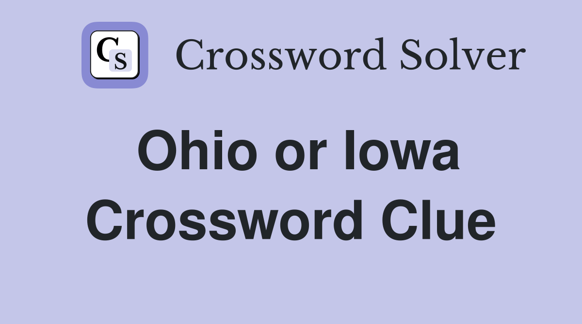Ohio or Iowa Crossword Clue