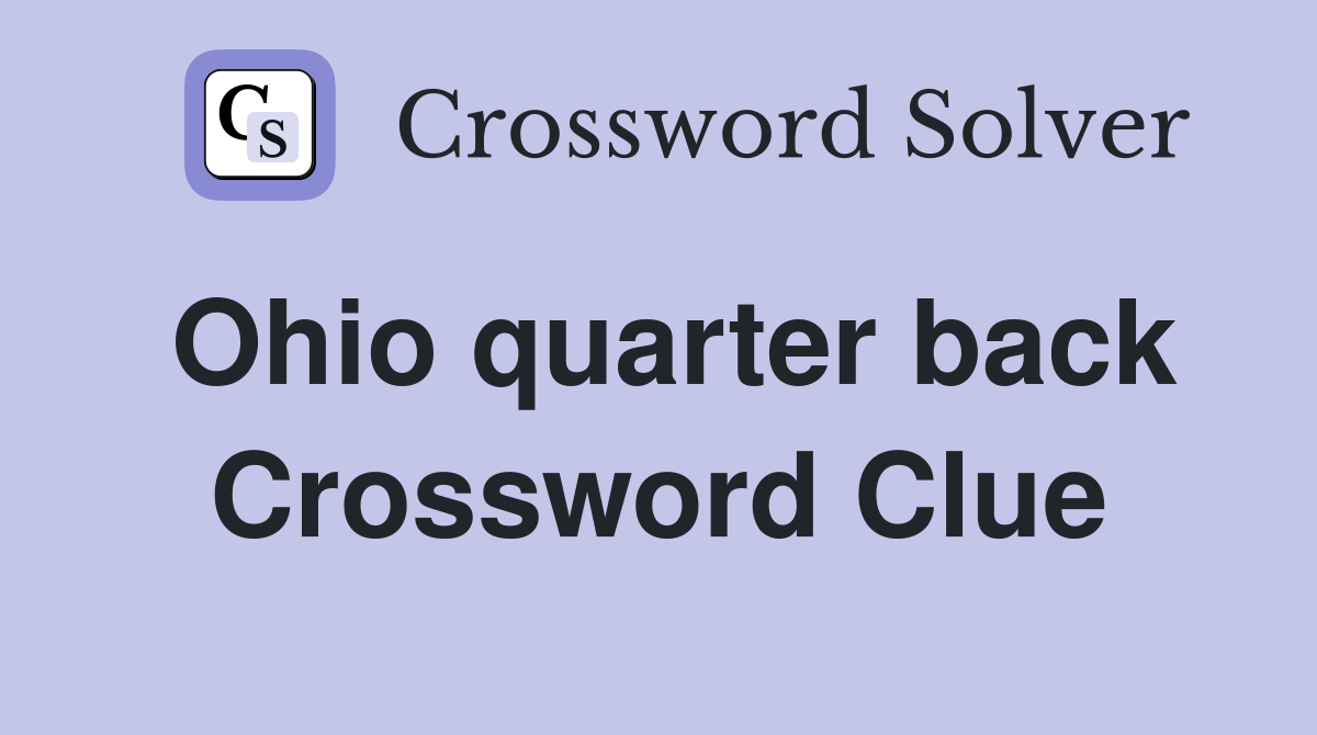 Ohio quarter back Crossword Clue