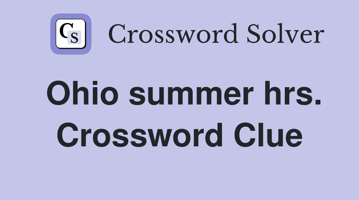 Ohio summer hrs. Crossword Clue