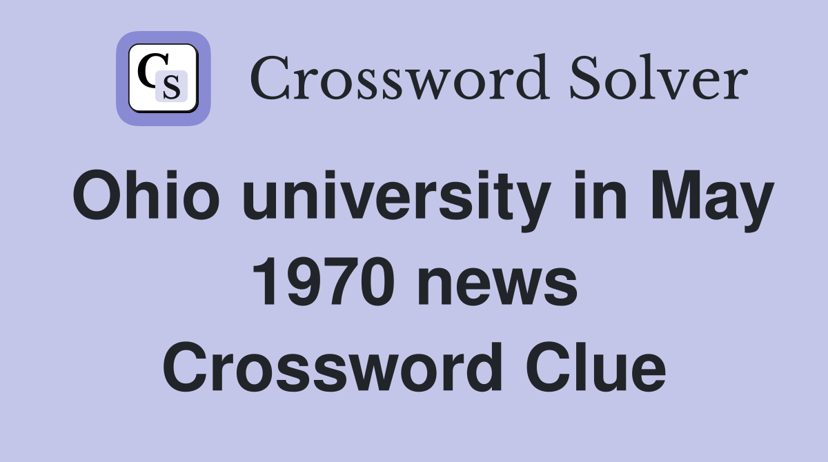 Ohio university in May 1970 news Crossword Clue