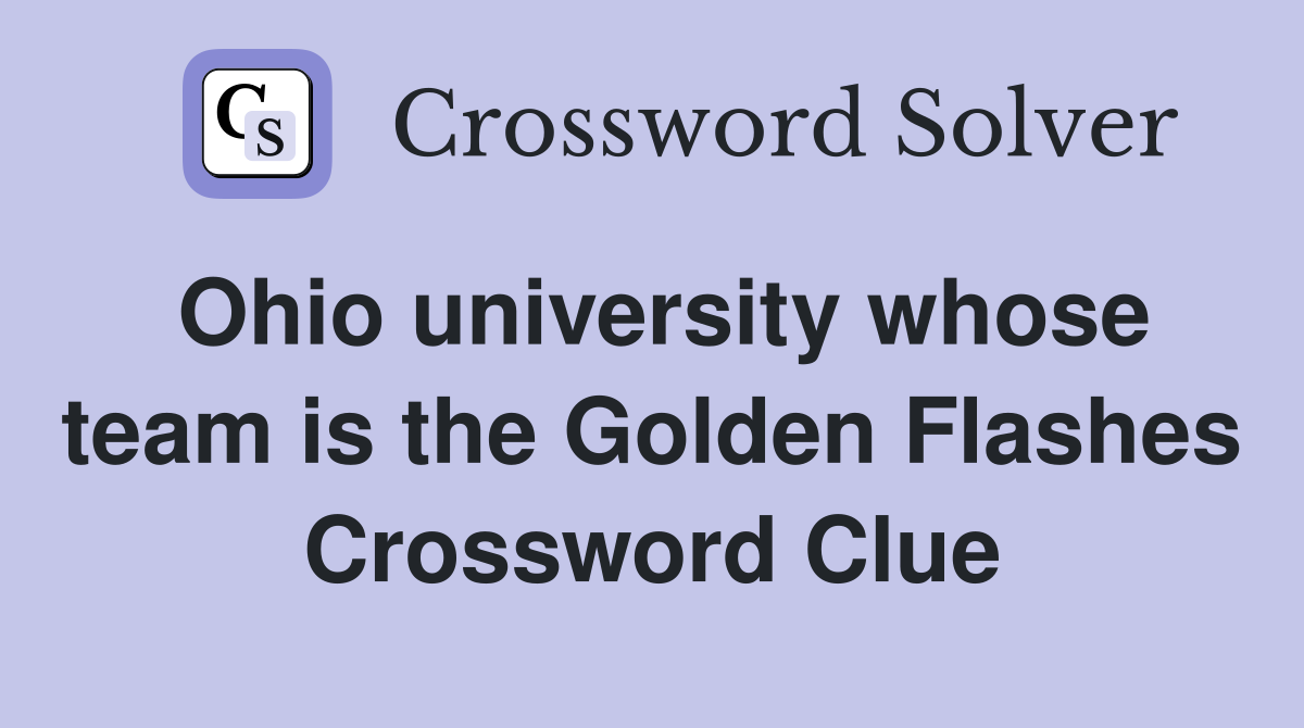 Ohio university whose team is the Golden Flashes Crossword Clue
