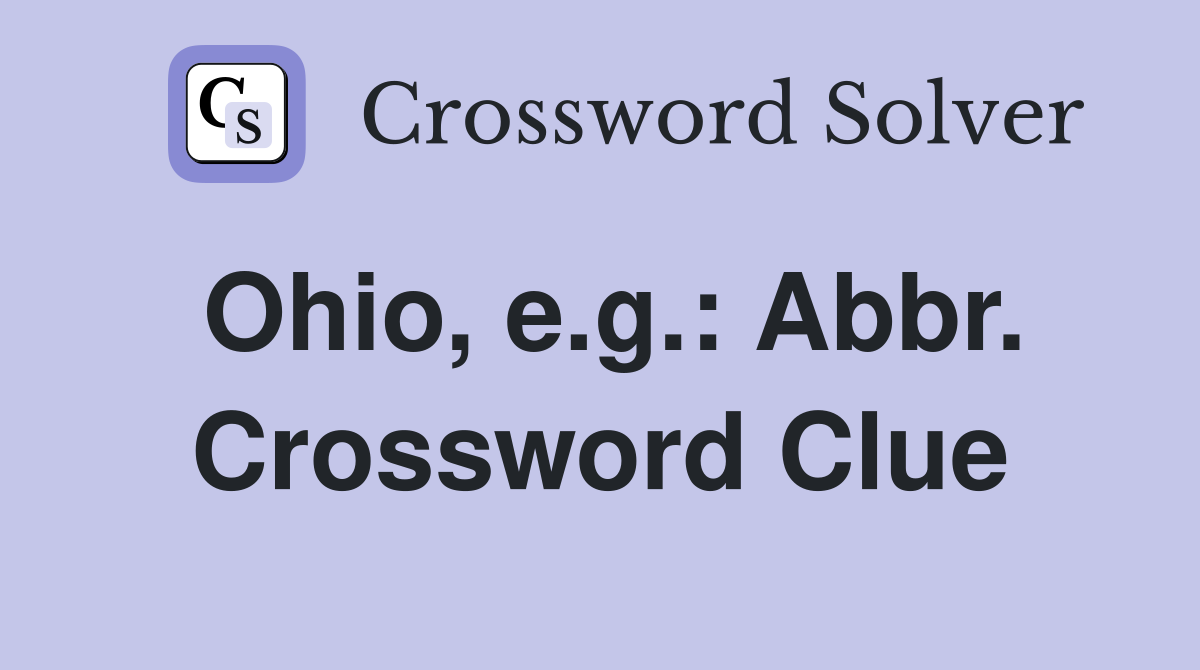 Ohio, e.g.: Abbr. Crossword Clue