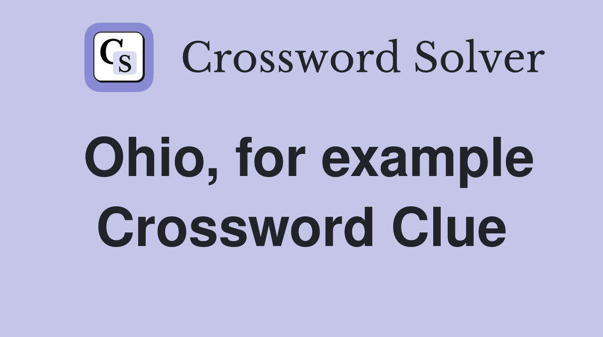 Ohio, for example Crossword Clue
