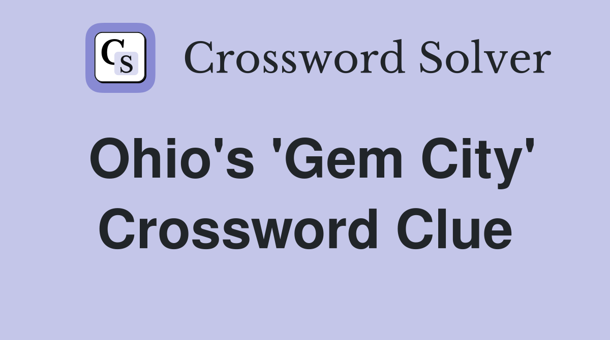 Ohio's 'Gem City' Crossword Clue