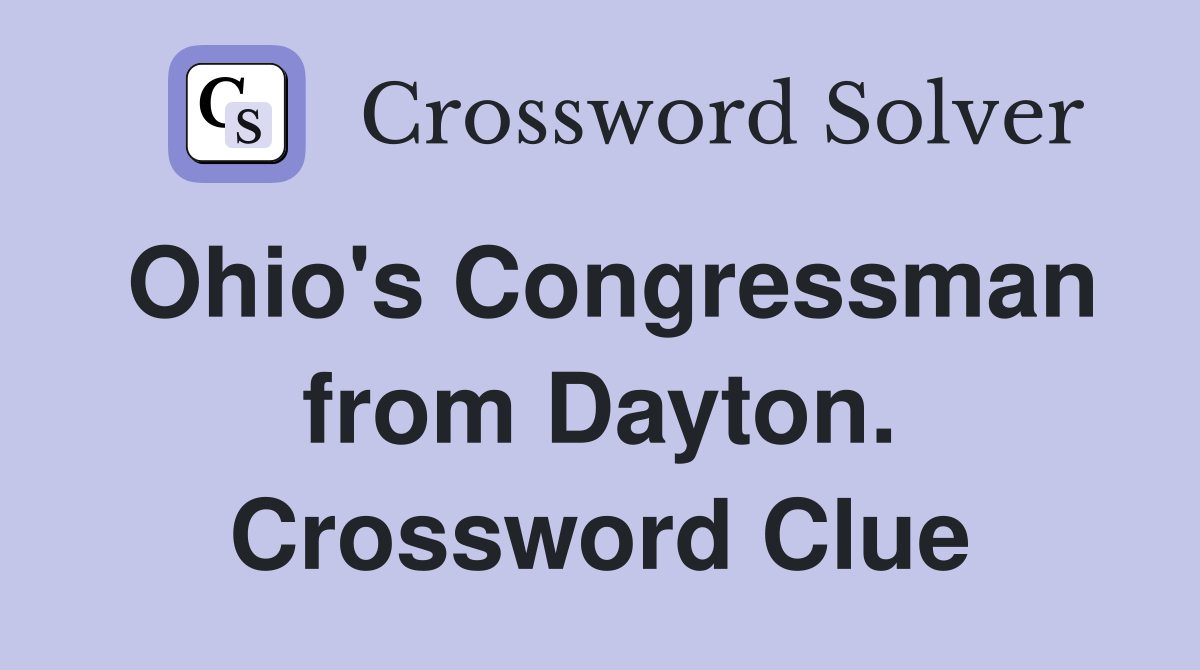 Ohio's Congressman from Dayton. Crossword Clue
