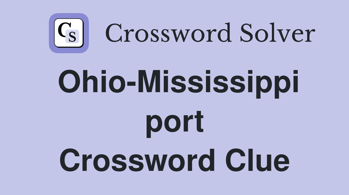 Ohio-Mississippi port Crossword Clue