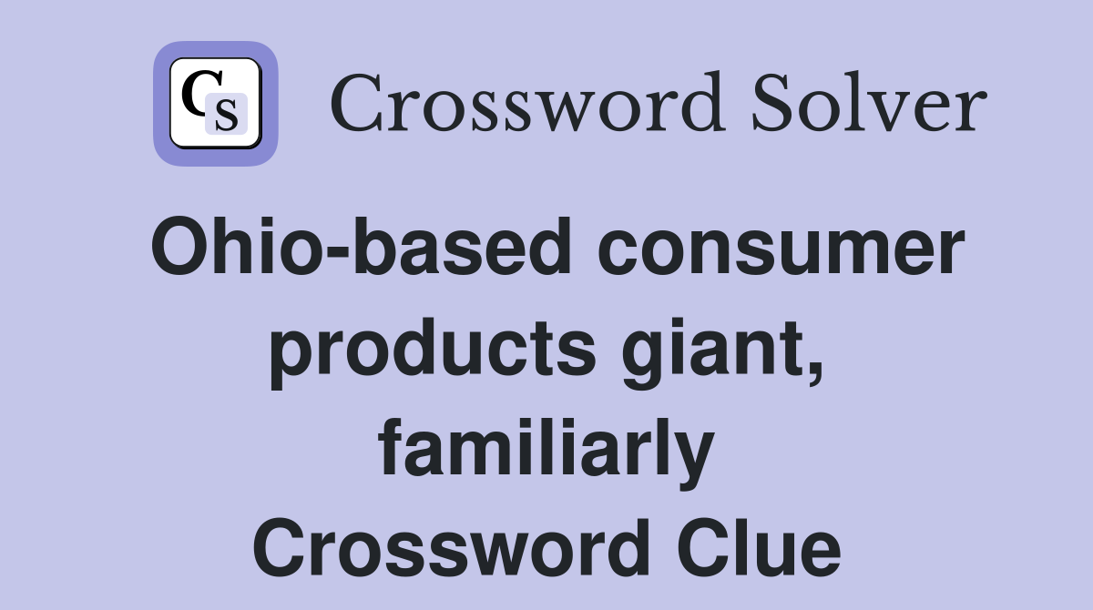 Ohio-based consumer products giant, familiarly Crossword Clue