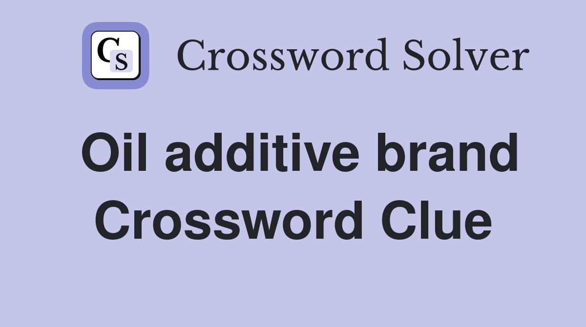 Oil additive brand Crossword Clue