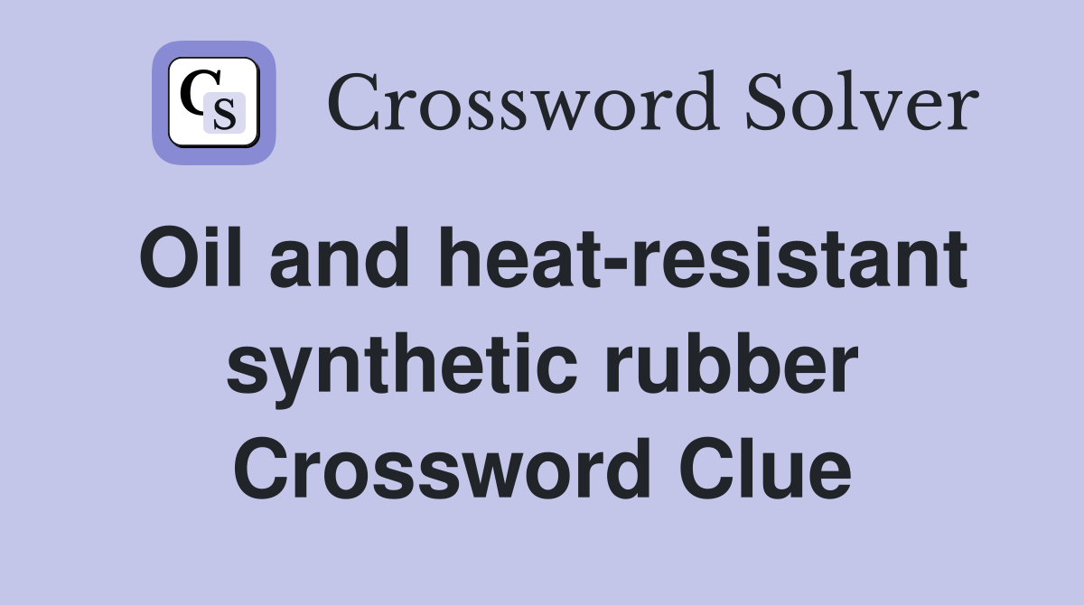 Oil and heat-resistant synthetic rubber Crossword Clue