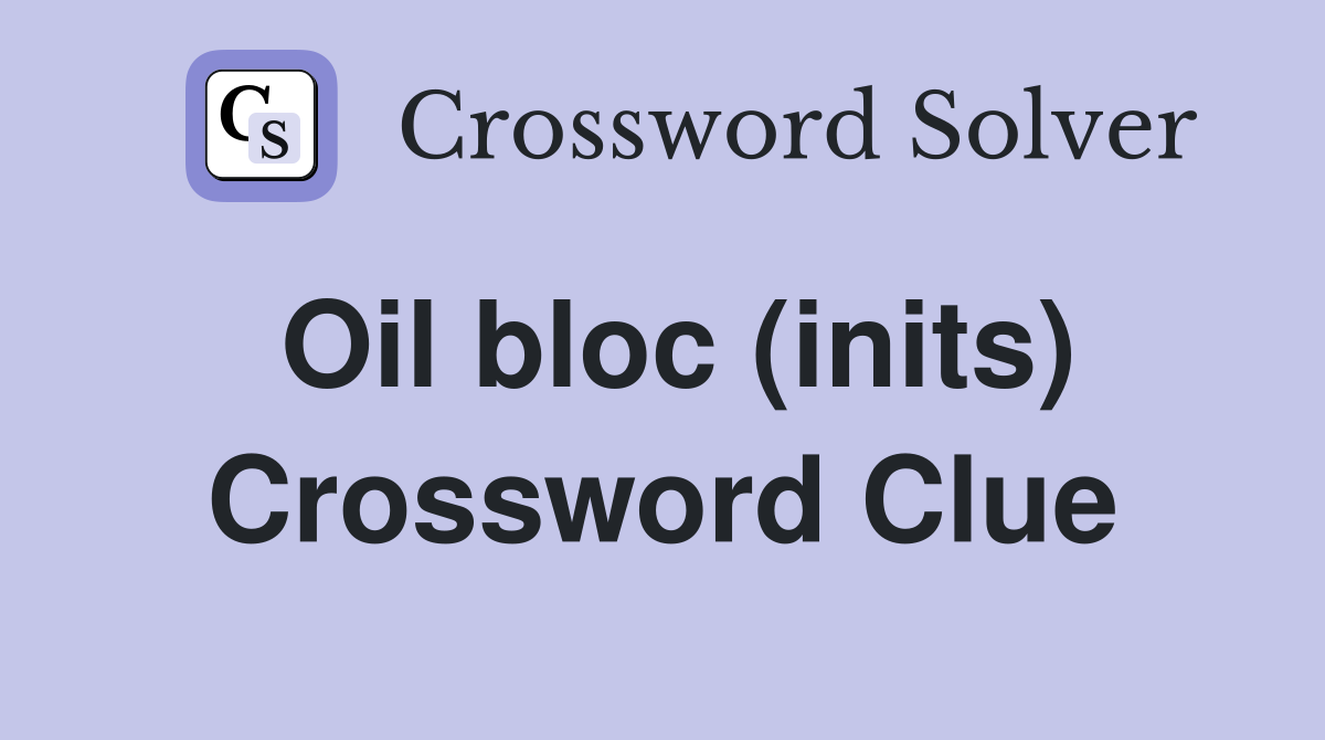 Oil bloc (inits) Crossword Clue