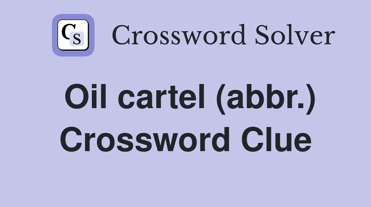 Oil cartel (abbr.) Crossword Clue