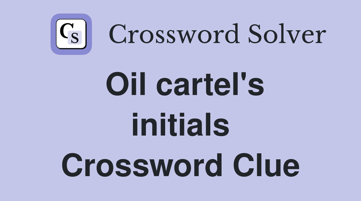 Oil cartel's initials Crossword Clue
