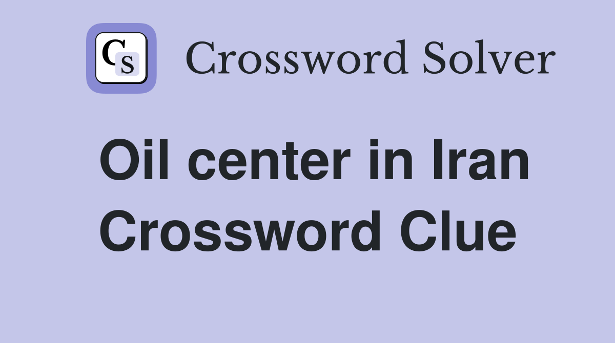 Oil center in Iran Crossword Clue