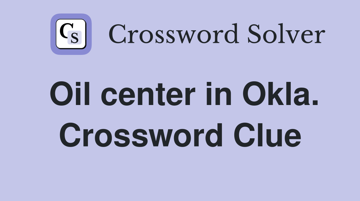 Oil center in Okla. Crossword Clue