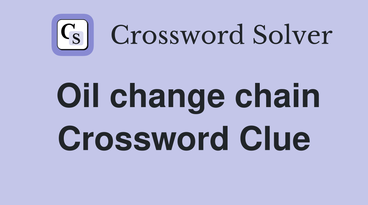 Oil change chain Crossword Clue
