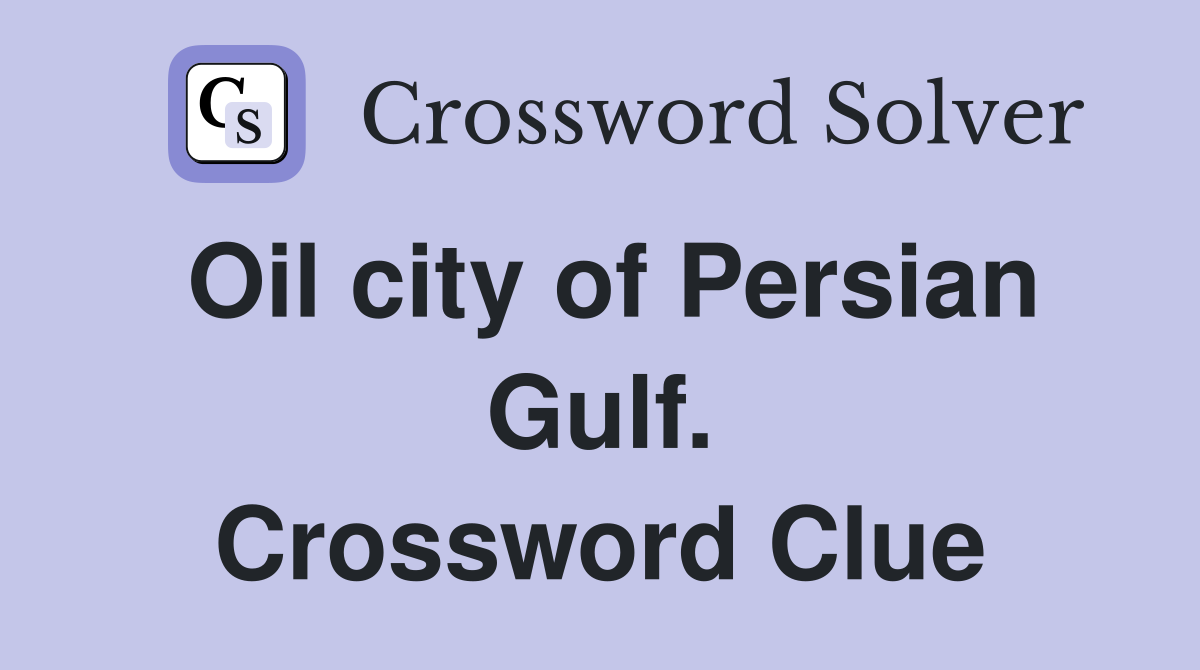 Oil city of Persian Gulf. Crossword Clue
