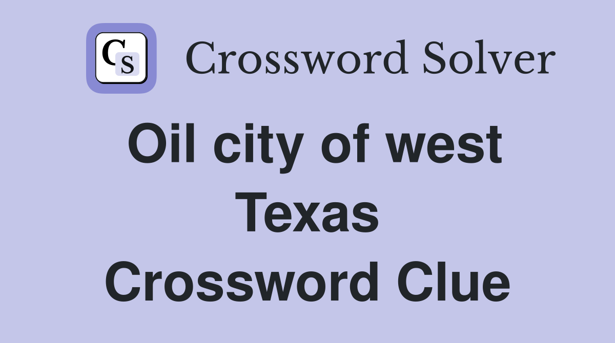 Oil city of west Texas Crossword Clue