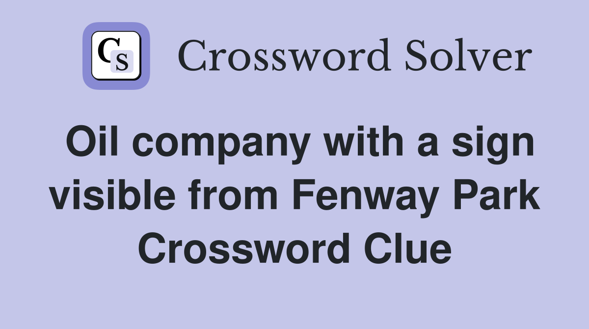 Oil company with a sign visible from Fenway Park Crossword Clue