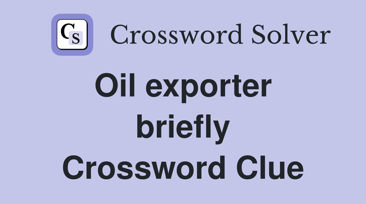 Oil exporter  briefly Crossword Clue