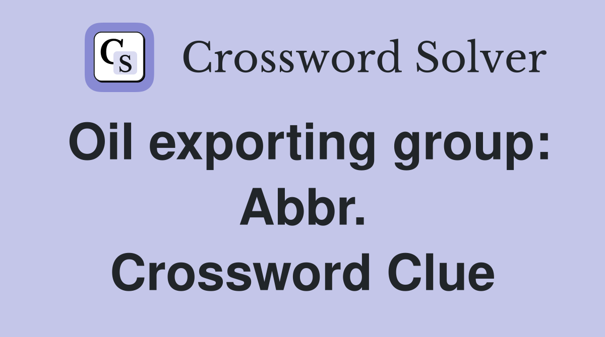 Oil exporting group: Abbr. Crossword Clue