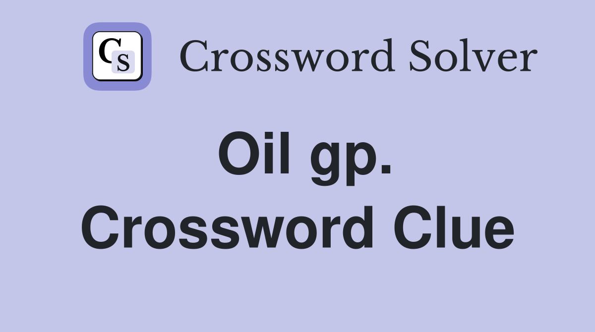 Oil gp. Crossword Clue