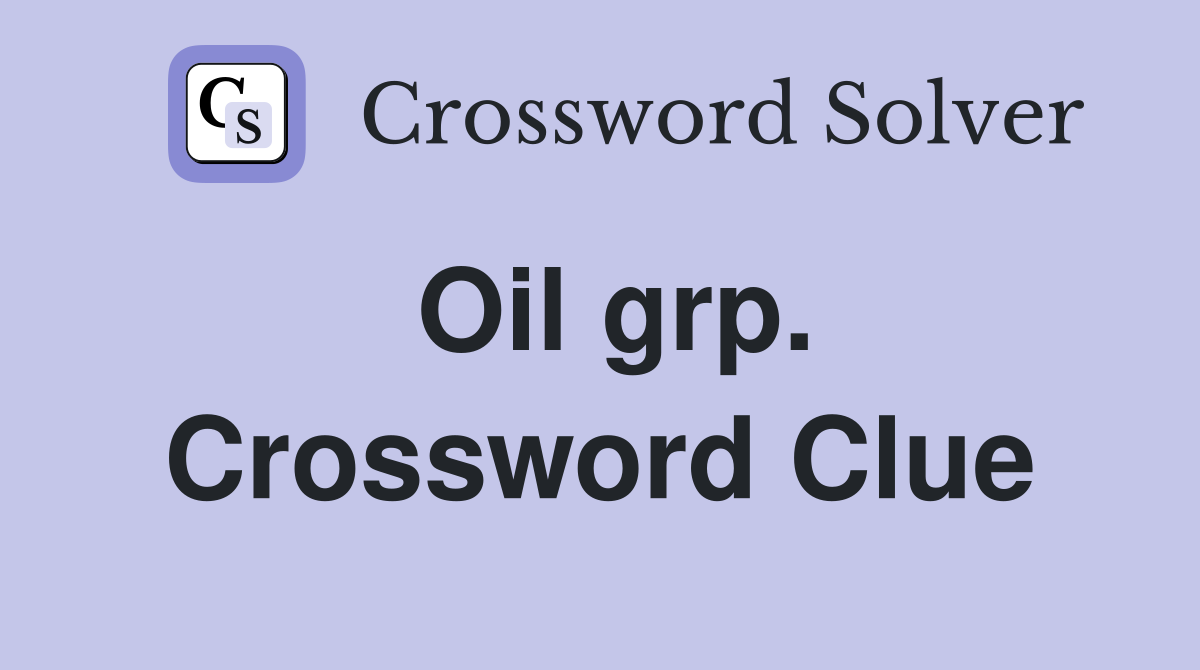 Oil grp. Crossword Clue