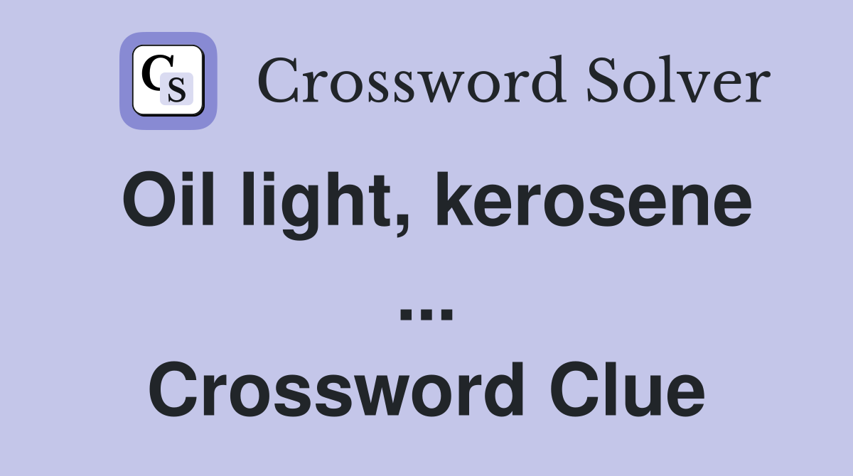 Oil light, kerosene ... Crossword Clue