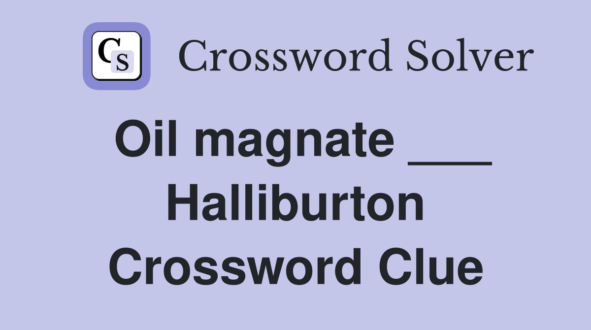 Oil magnate ___ Halliburton Crossword Clue