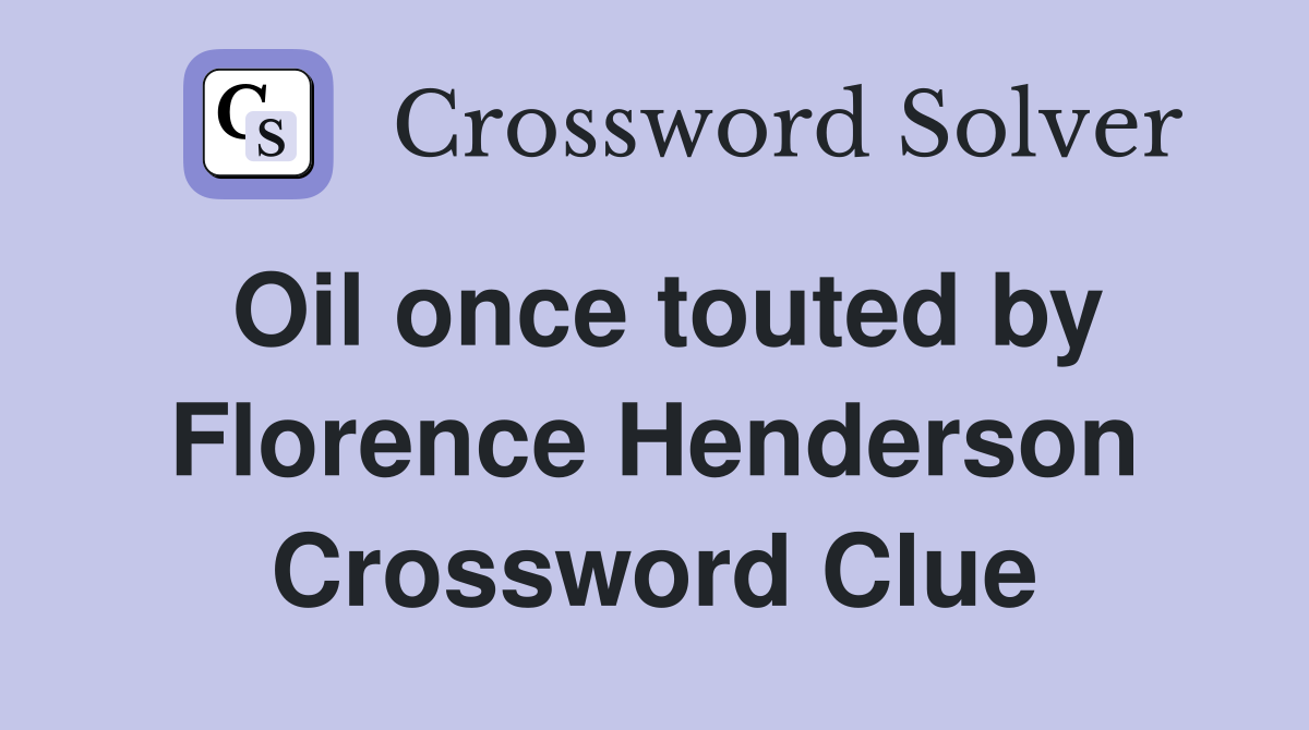 Oil once touted by Florence Henderson Crossword Clue