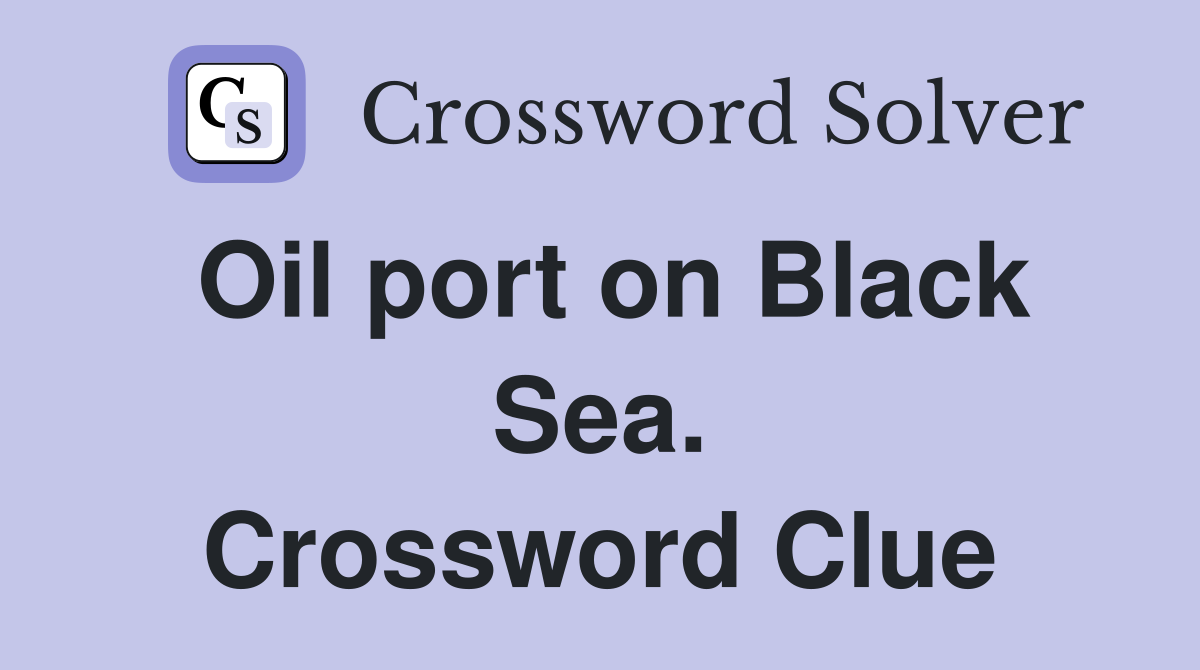 Oil port on Black Sea. Crossword Clue