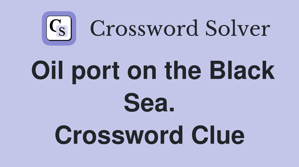 Oil port on the Black Sea. Crossword Clue