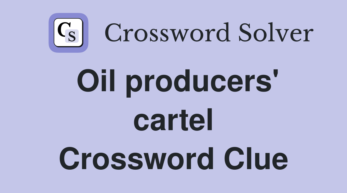 Oil producers' cartel Crossword Clue