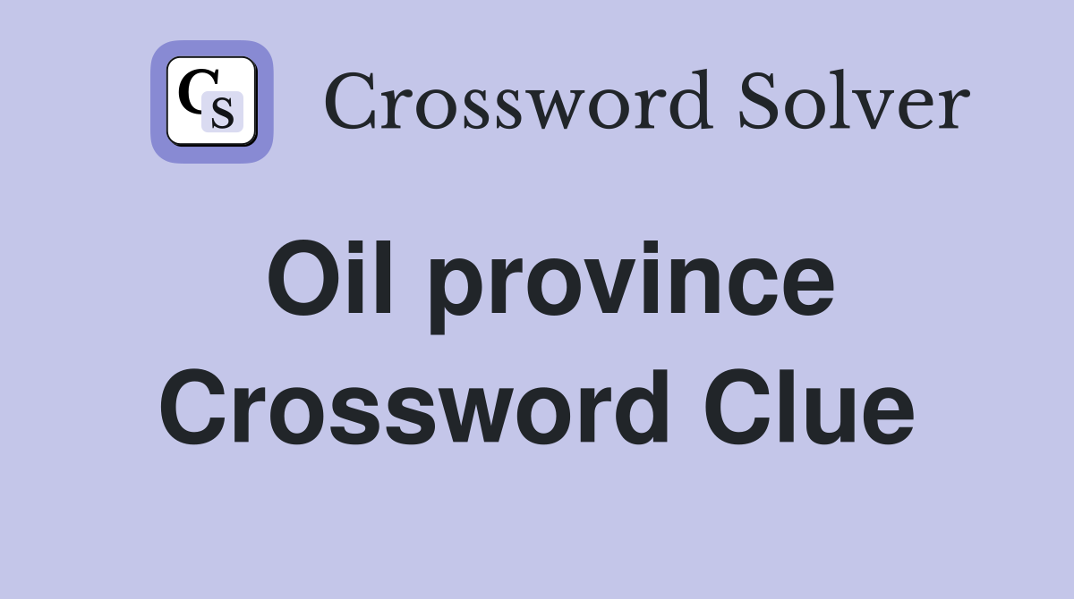 Oil province Crossword Clue