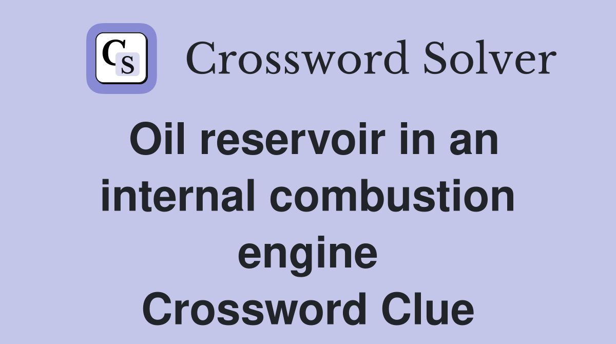 Oil reservoir in an internal combustion engine Crossword Clue