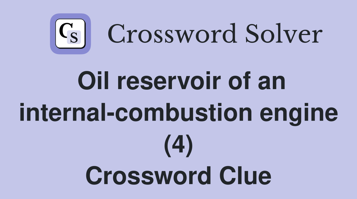 Oil reservoir of an internal-combustion engine (4) Crossword Clue