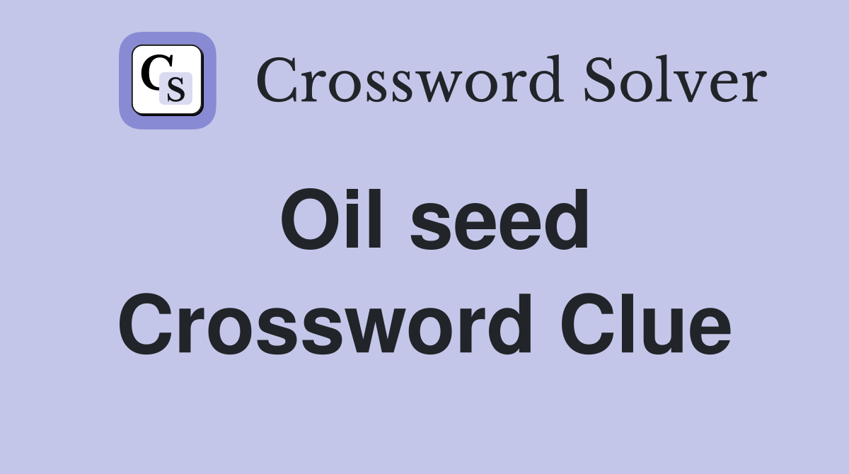 Oil seed Crossword Clue