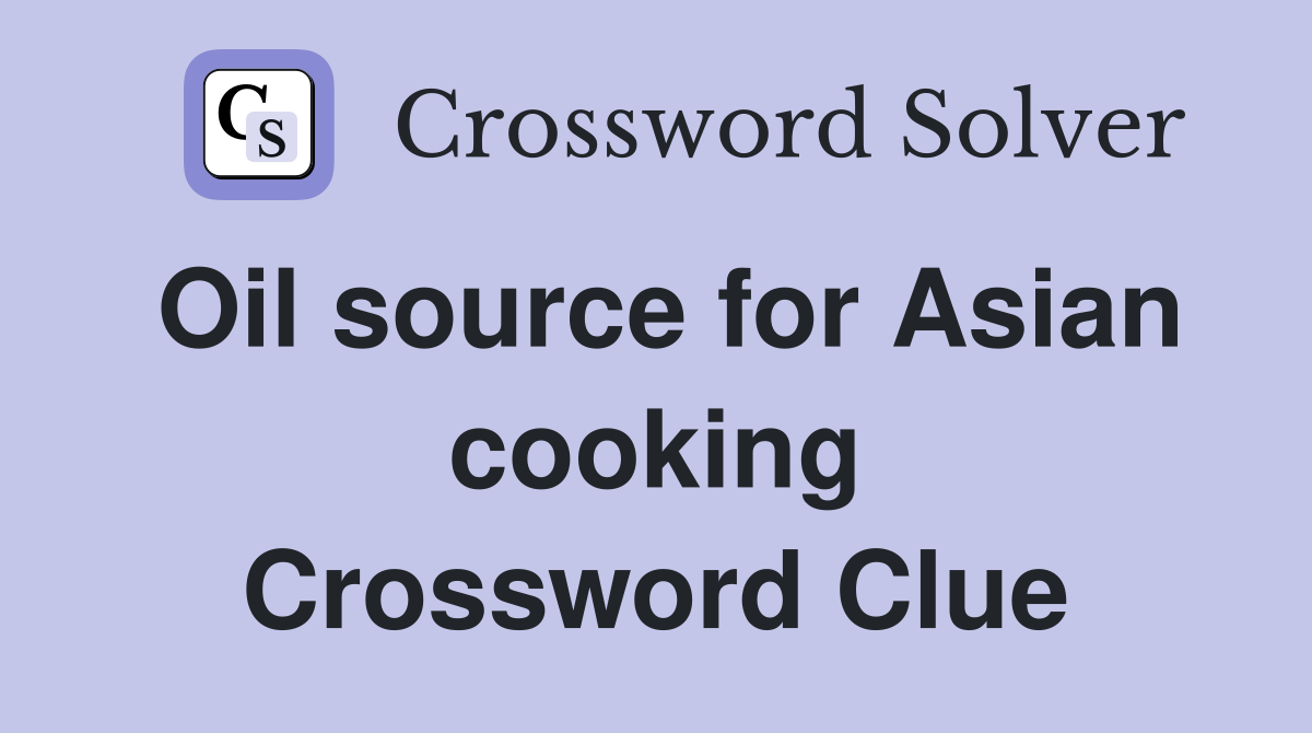 Oil source for Asian cooking Crossword Clue