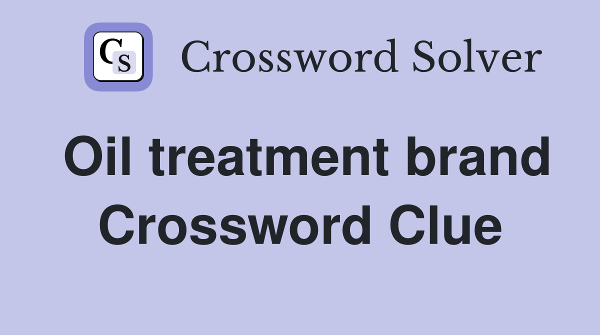 Oil treatment brand Crossword Clue