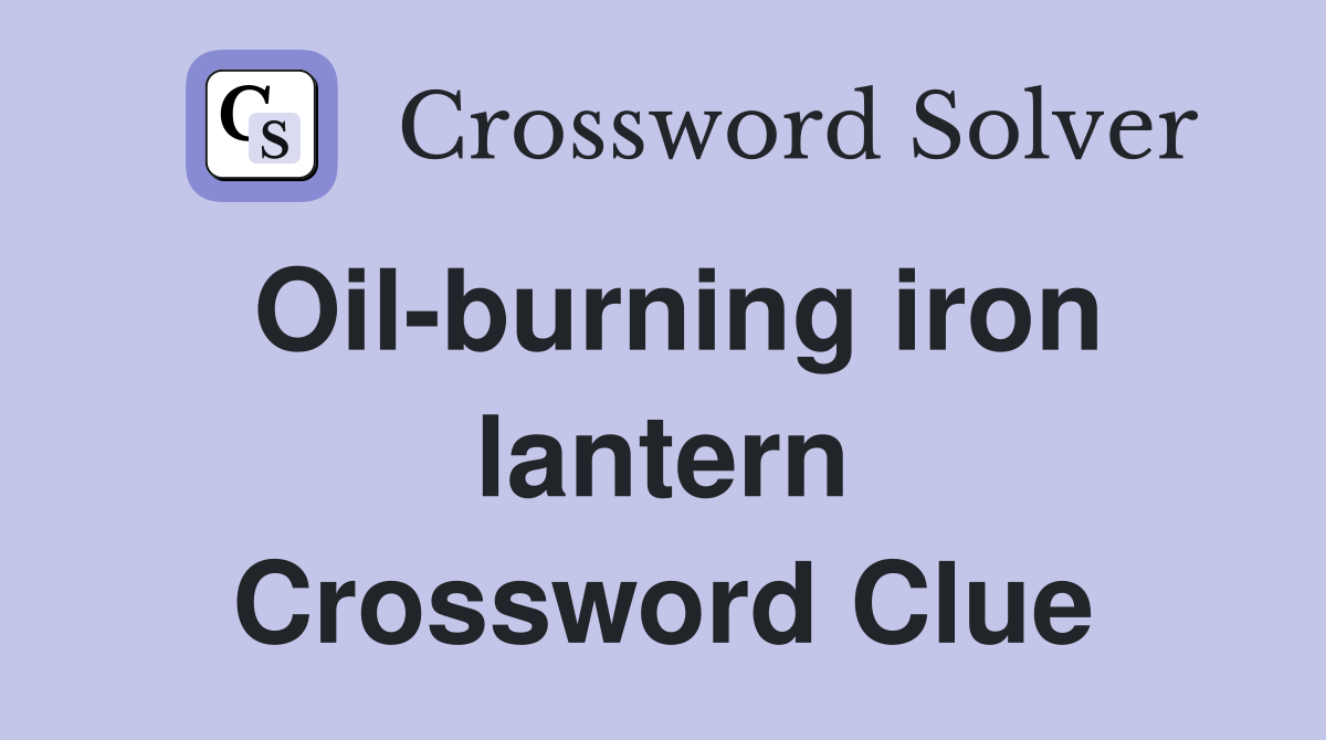 Oil-burning iron lantern Crossword Clue