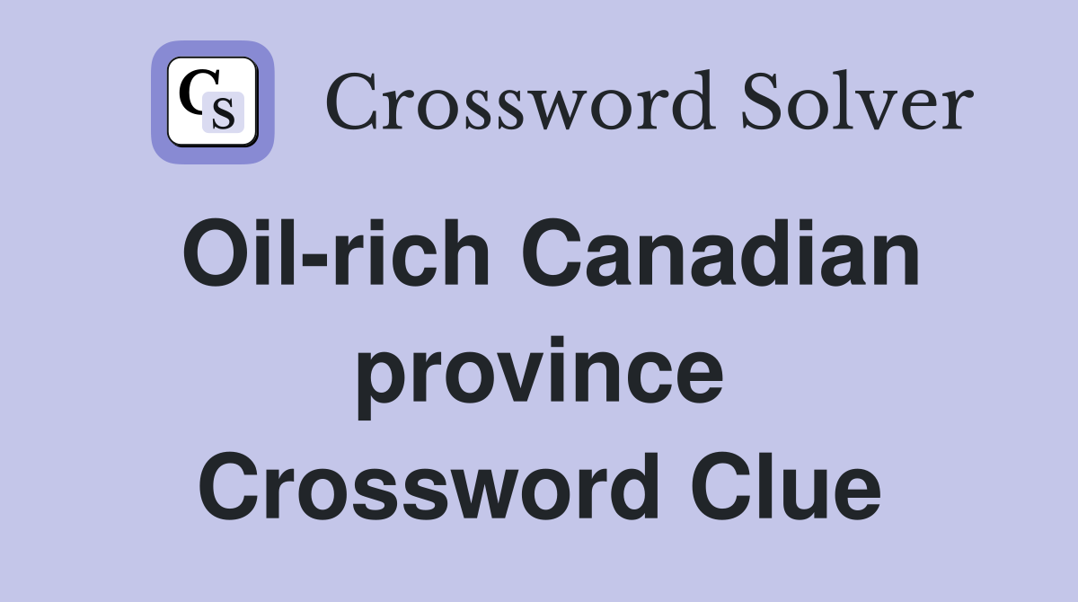 Oil-rich Canadian province Crossword Clue
