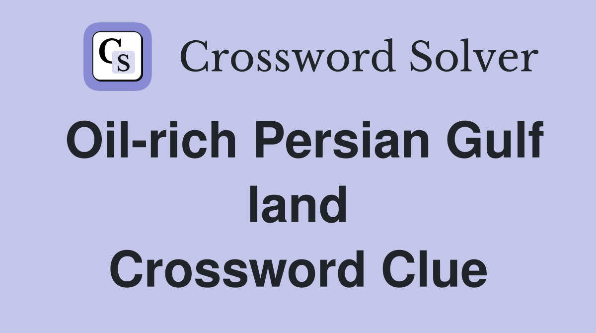 Oil-rich Persian Gulf land Crossword Clue