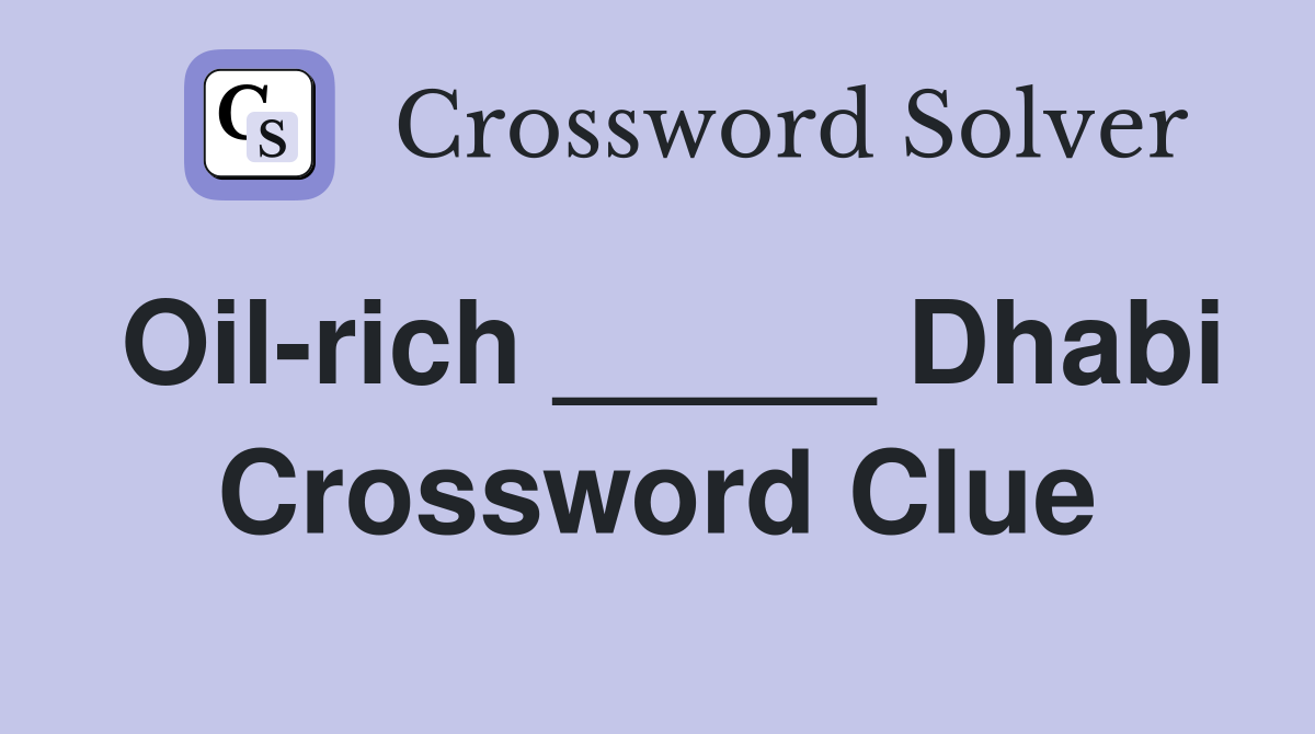 Oil-rich _____ Dhabi Crossword Clue