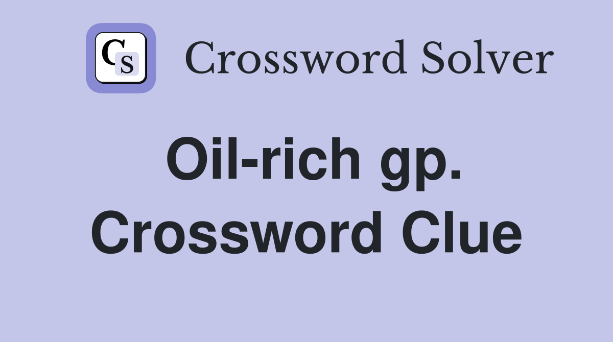 Oil-rich gp. Crossword Clue