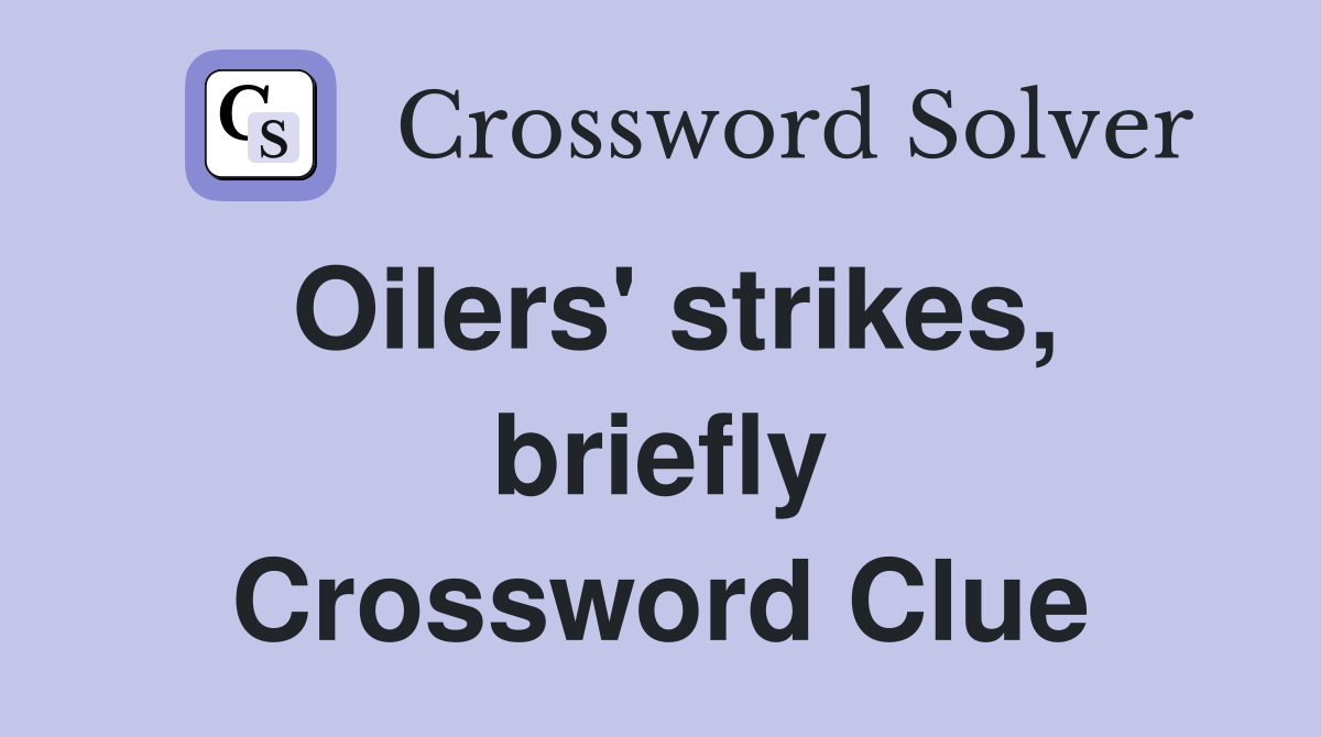 Oilers' strikes, briefly Crossword Clue
