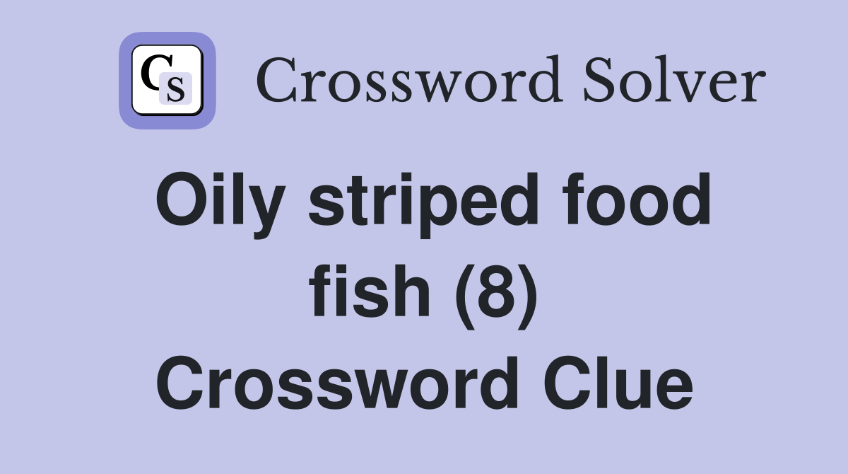 Oily striped food fish (8) Crossword Clue