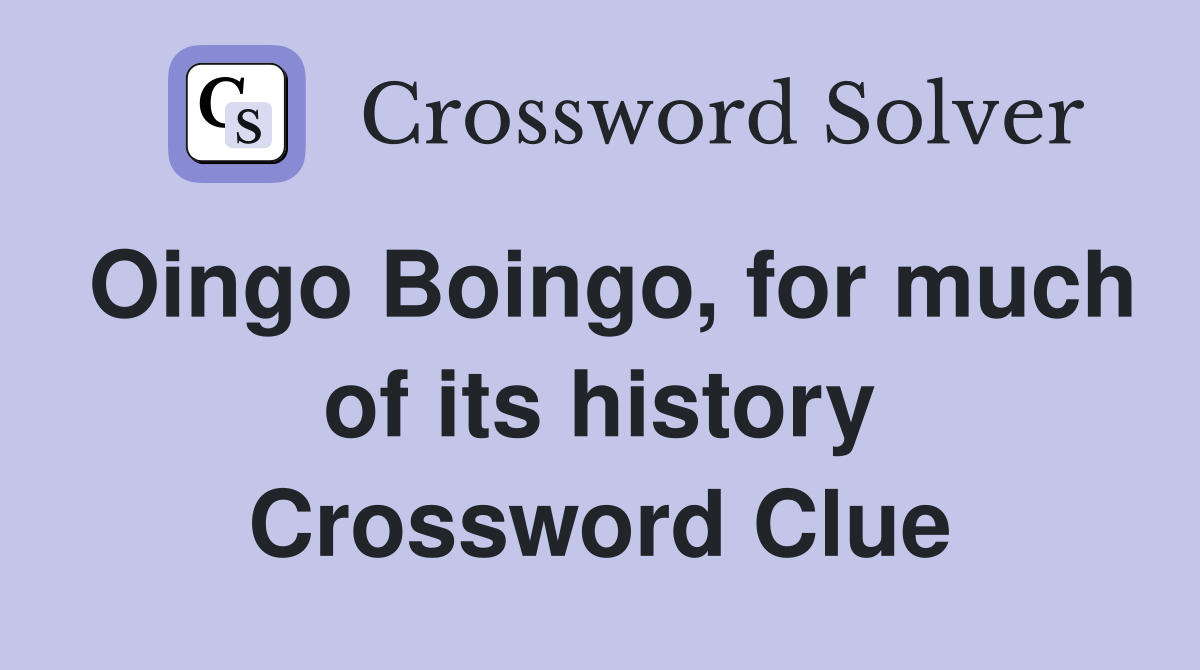 Oingo Boingo, for much of its history Crossword Clue