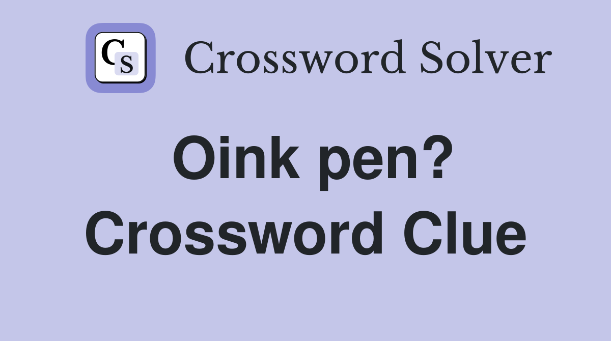 Oink pen? Crossword Clue