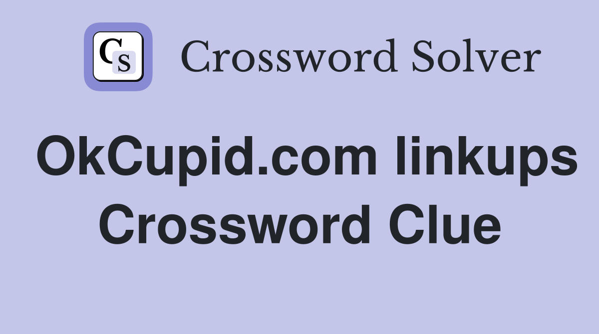 OkCupid.com linkups Crossword Clue