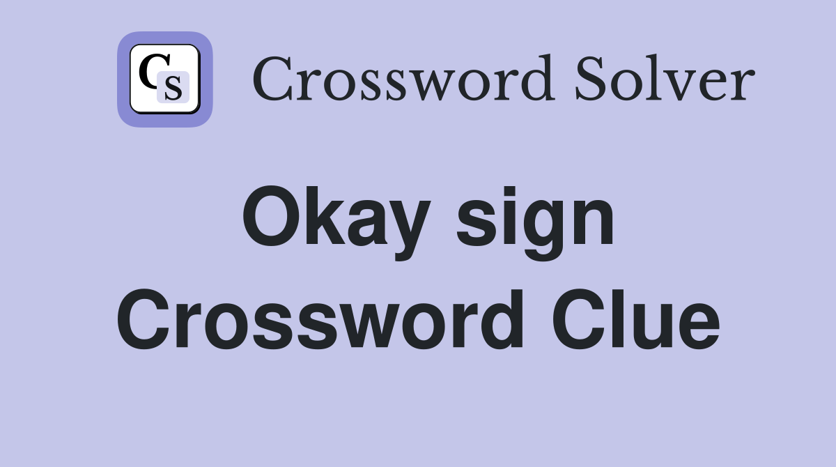Okay sign Crossword Clue