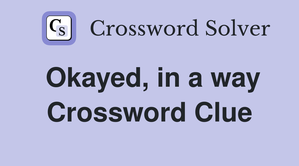 Okayed, in a way Crossword Clue